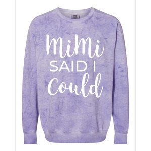 Mimi Said I Could Funny Gift Colorblast Crewneck Sweatshirt