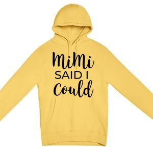 Mimi Said I Could Funny Gift Premium Pullover Hoodie