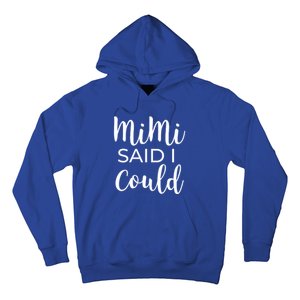 Mimi Said I Could Funny Gift Hoodie