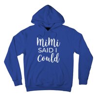 Mimi Said I Could Funny Gift Hoodie