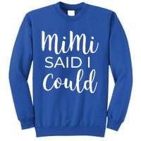 Mimi Said I Could Funny Gift Sweatshirt