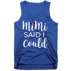 Mimi Said I Could Funny Gift Tank Top