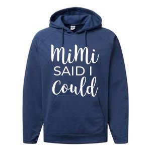 Mimi Said I Could Funny Gift Performance Fleece Hoodie