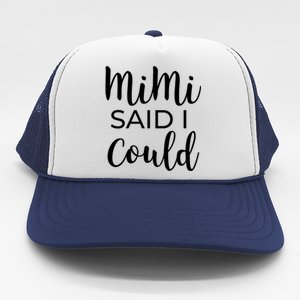 Mimi Said I Could Funny Gift Trucker Hat