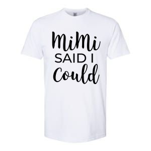 Mimi Said I Could Funny Gift Softstyle CVC T-Shirt