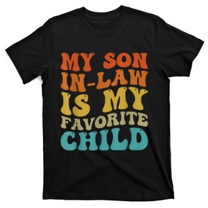 My Son In Law Is My Favorite Child Funny Family Humor Groovy T-Shirt