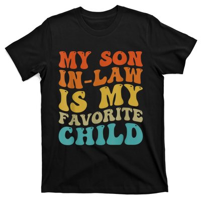 My Son In Law Is My Favorite Child Funny Family Humor Groovy T-Shirt