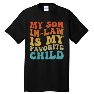 My Son In Law Is My Favorite Child Funny Family Humor Groovy Tall T-Shirt