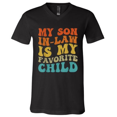 My Son In Law Is My Favorite Child Funny Family Humor Groovy V-Neck T-Shirt