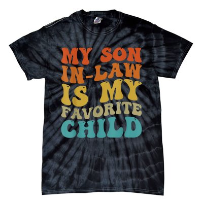 My Son In Law Is My Favorite Child Funny Family Humor Groovy Tie-Dye T-Shirt