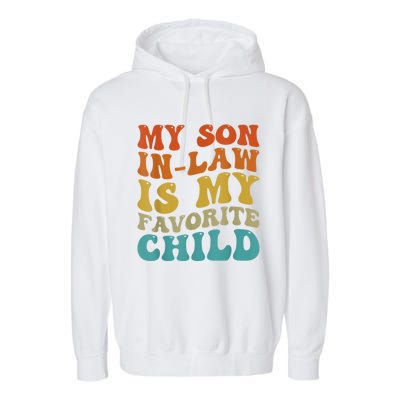 My Son In Law Is My Favorite Child Funny Family Humor Groovy Garment-Dyed Fleece Hoodie