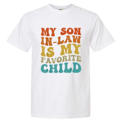 My Son In Law Is My Favorite Child Funny Family Humor Groovy Garment-Dyed Heavyweight T-Shirt