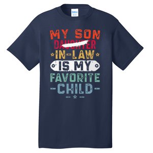 My Son In Law Is My Favorite Child Funny Replaced Daughter (29) Tall T-Shirt