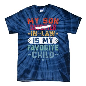 My Son In Law Is My Favorite Child Funny Replaced Daughter (29) Tie-Dye T-Shirt