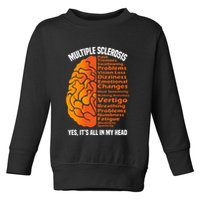Multiple Sclerosis ItS All In My Head Toddler Sweatshirt