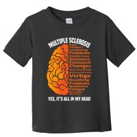 Multiple Sclerosis ItS All In My Head Toddler T-Shirt