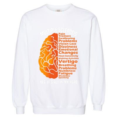 Multiple Sclerosis ItS All In My Head Garment-Dyed Sweatshirt