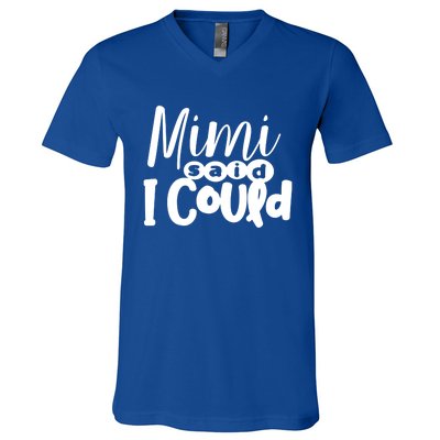 Mimi Said I Could Granddaughter Gift From Grandma Nana Gift V-Neck T-Shirt