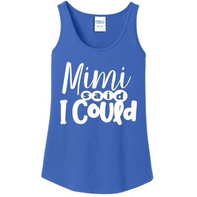 Mimi Said I Could Granddaughter Gift From Grandma Nana Gift Ladies Essential Tank