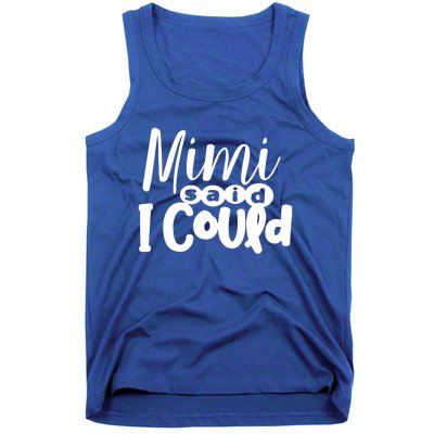 Mimi Said I Could Granddaughter Gift From Grandma Nana Gift Tank Top