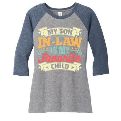 My Son In Law Is My Favorite Child Women's Tri-Blend 3/4-Sleeve Raglan Shirt