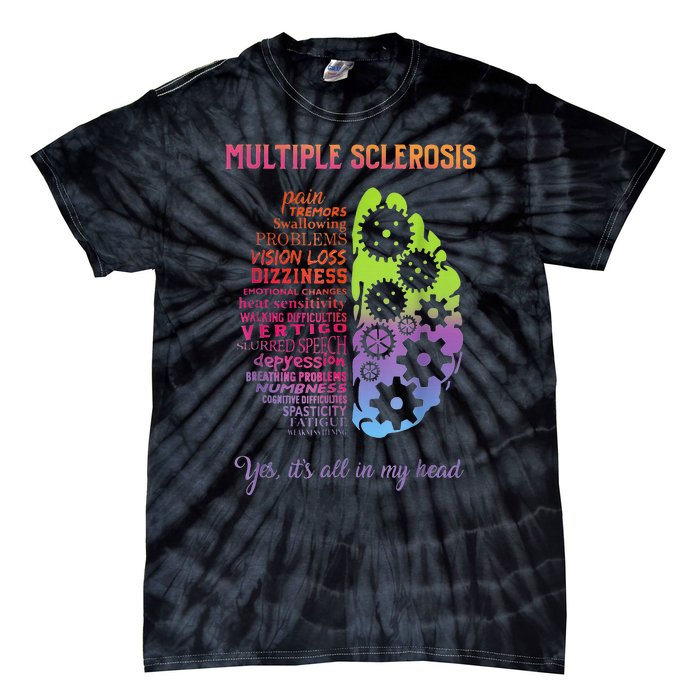 Multiple Sclerosis It's All In My Head Disease Fighter Tie-Dye T-Shirt