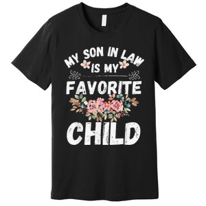 My Son In Law Is My Favorite Child Flower Funny Family Premium T-Shirt