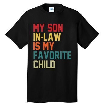 My SonInLaw Is My Favorite Child Family Humor Mother's Day Tall T-Shirt