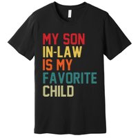 My SonInLaw Is My Favorite Child Family Humor Mother's Day Premium T-Shirt