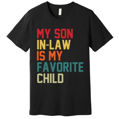 My SonInLaw Is My Favorite Child Family Humor Mother's Day Premium T-Shirt