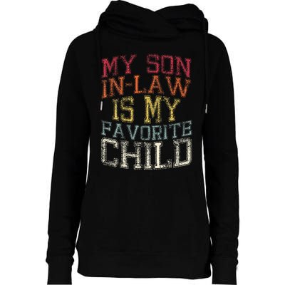 My Son In Law Is My Favorite Child Funny Family Humor Retro Womens Funnel Neck Pullover Hood