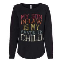 My Son In Law Is My Favorite Child Funny Family Humor Retro Womens California Wash Sweatshirt