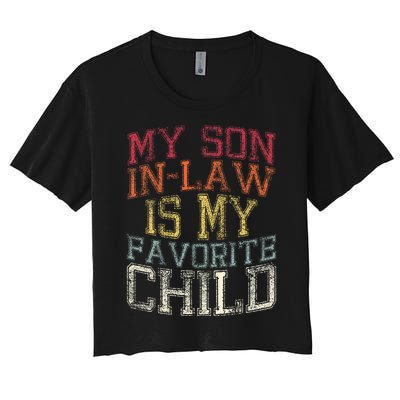 My Son In Law Is My Favorite Child Funny Family Humor Retro Women's Crop Top Tee