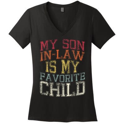 My Son In Law Is My Favorite Child Funny Family Humor Retro Women's V-Neck T-Shirt