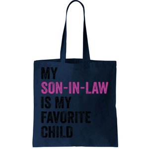 My Son In Law Is My Favorite Child Funny Mom Mother In Law Tote Bag