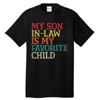 My Son In Law Is My Favorite Child Funny Family Humor Retro Tall T-Shirt