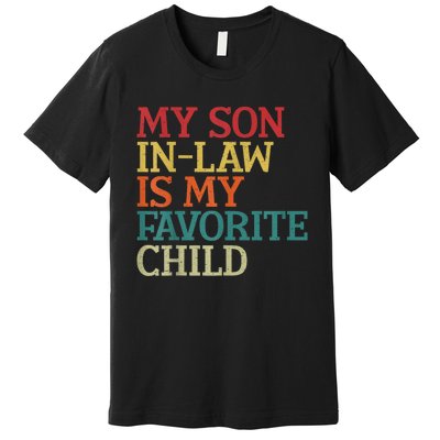 My Son In Law Is My Favorite Child Funny Family Humor Retro Premium T-Shirt