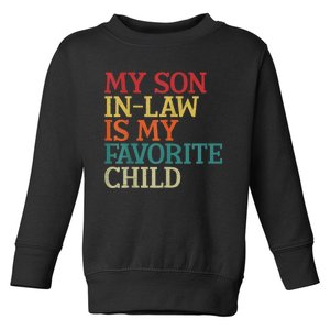 My Son In Law Is My Favorite Child Funny Family Humor Retro Toddler Sweatshirt