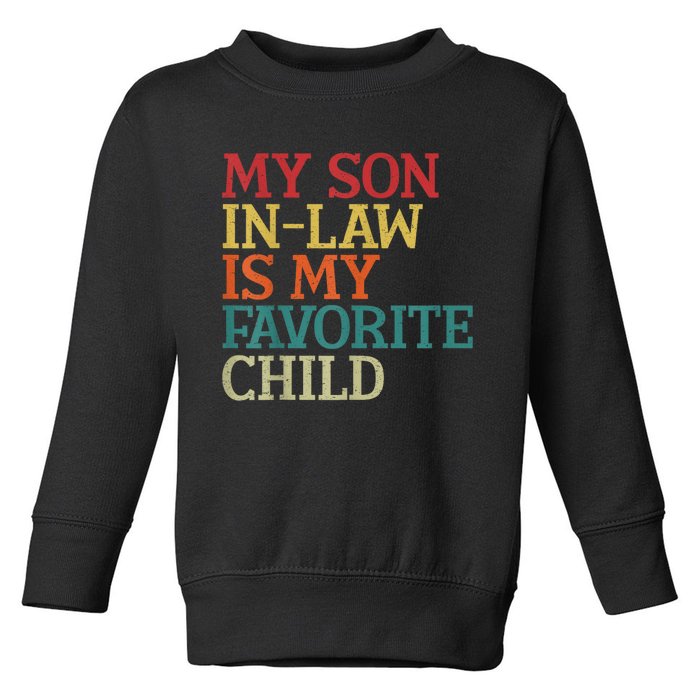 My Son In Law Is My Favorite Child Funny Family Humor Retro Toddler Sweatshirt