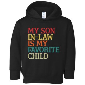 My Son In Law Is My Favorite Child Funny Family Humor Retro Toddler Hoodie