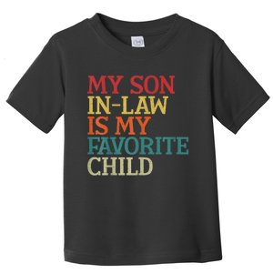 My Son In Law Is My Favorite Child Funny Family Humor Retro Toddler T-Shirt