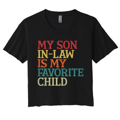 My Son In Law Is My Favorite Child Funny Family Humor Retro Women's Crop Top Tee