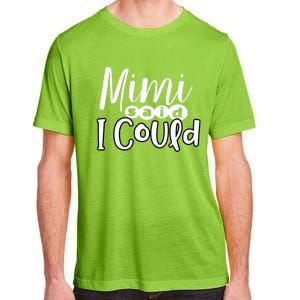 Mimi Said I Could Granddaughter Gift From Grandma Nana Gift Adult ChromaSoft Performance T-Shirt