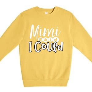 Mimi Said I Could Granddaughter Gift From Grandma Nana Gift Premium Crewneck Sweatshirt