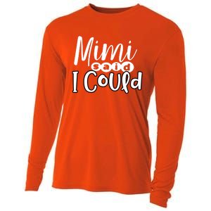 Mimi Said I Could Granddaughter Gift From Grandma Nana Gift Cooling Performance Long Sleeve Crew