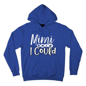 Mimi Said I Could Granddaughter Gift From Grandma Nana Gift Hoodie