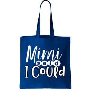 Mimi Said I Could Granddaughter Gift From Grandma Nana Gift Tote Bag