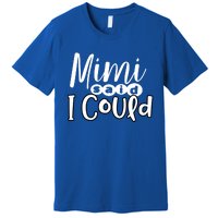 Mimi Said I Could Granddaughter Gift From Grandma Nana Gift Premium T-Shirt