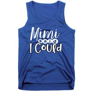 Mimi Said I Could Granddaughter Gift From Grandma Nana Gift Tank Top