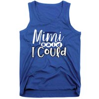 Mimi Said I Could Granddaughter Gift From Grandma Nana Gift Tank Top